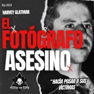 Ep 203 "El Fotógrafo Asesino | Hacía Posar a sus Víctimas"