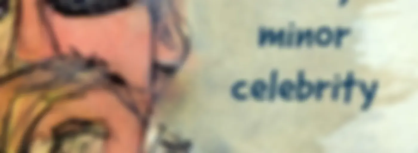 "Tales from a very minor celebrity" 