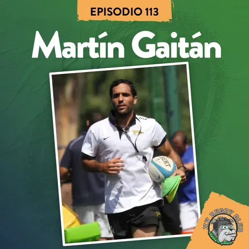 S7 Ep113: XV RUGBY CLUB #113 CON MARTÍN GAITÁN