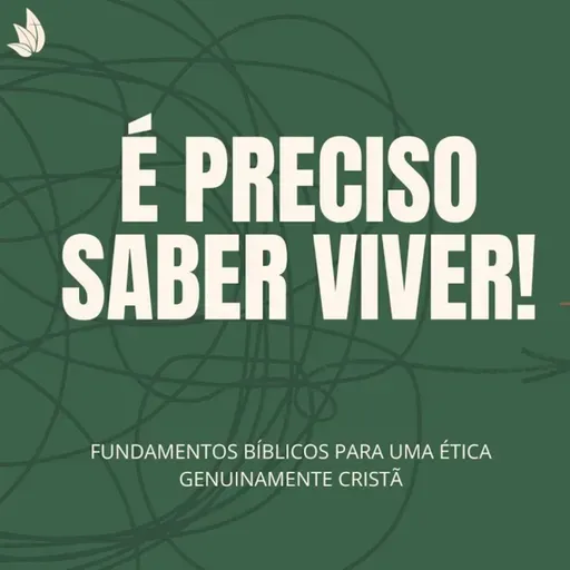 NOÇÕES INTRODUTÓRIAS SOBRE ÉTICA CRISTÃ! | É PRECISO SABER VIVER! #1