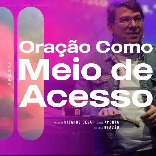Oração Como Meio de Acesso | Ricardo César