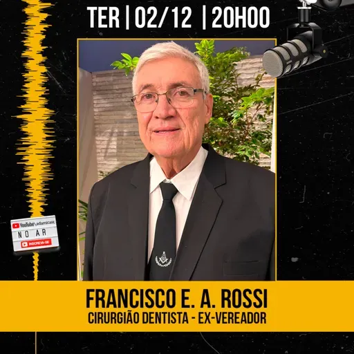 #434 - Francisco E. A. Rossi - Cirurgião Dentista e Ex-Vereador - AdamiCast