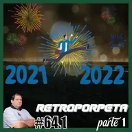 Porpeta Redonda # 64.1 - RETROPORPETA 21 - PARTE 1