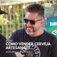 Como vender cerveja artesanal com Adalberto Monteiro| Surra#285