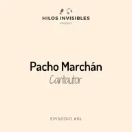 Episodio 61 - Pacho Marchán, Trovador y Cantautor