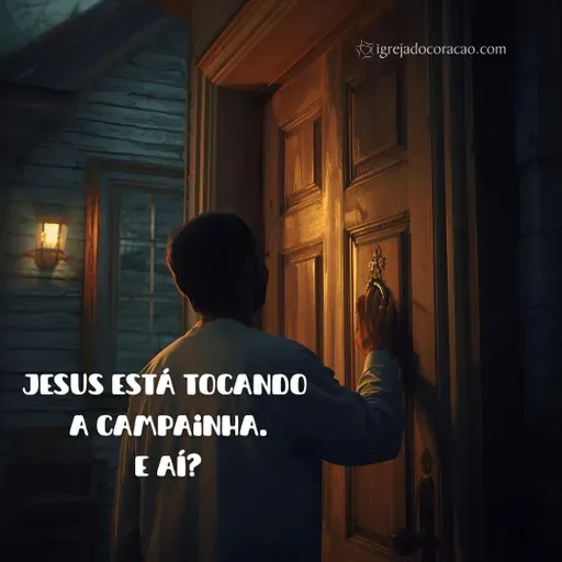 Jesus está tocando a campainha. E aí? - Refletir Online