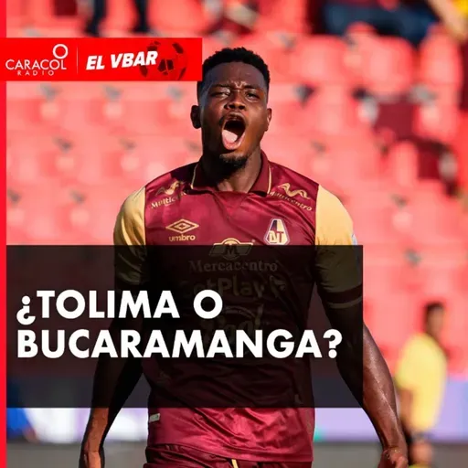 ¿Tolima o Bucaramanga?