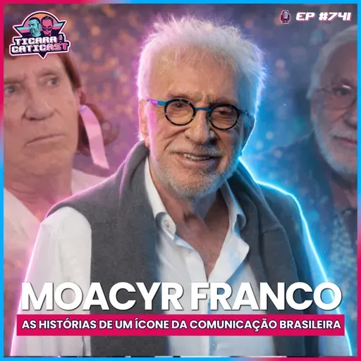EP 741 - MOACYR FRANCO