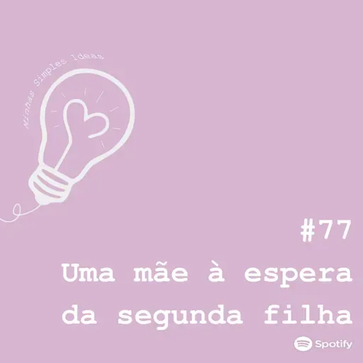 Ep. 77 - Mãe de meninas