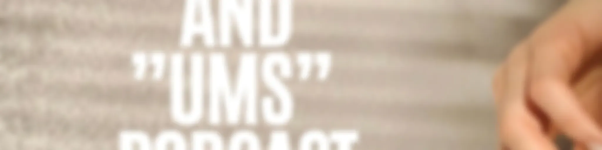 "Likes" and "Ums" Podcast