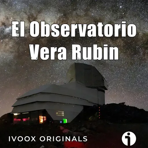 Astrobitácora - 6x22 - El observatorio Vera Rubin