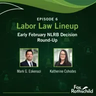 Labor Law Lineup Ep6  - Early February NLRB Decision Round-Up