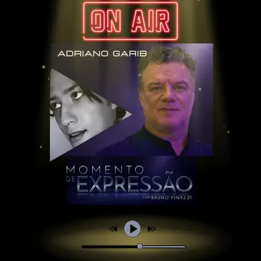 Trailer Podcast Momento de Expressão com Bruno Finazzi - Adriano Garib
