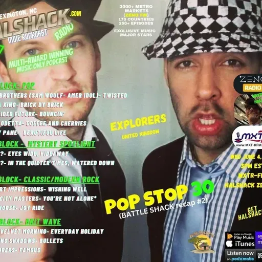 Episode 226: Halshack ep 30 (BATTLESHACK recap #2)---POP STOP 30 ---MXTR-FM--- June 4, 2025--recap show for contest series --Hosted by Halshack