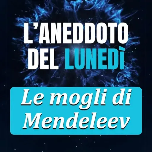 Le mogli di Mendeleev - Aneddoto del Lunedì #26