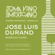Episodio 23 - Temporada 3 - Jose Durand - Bodegas Icaro