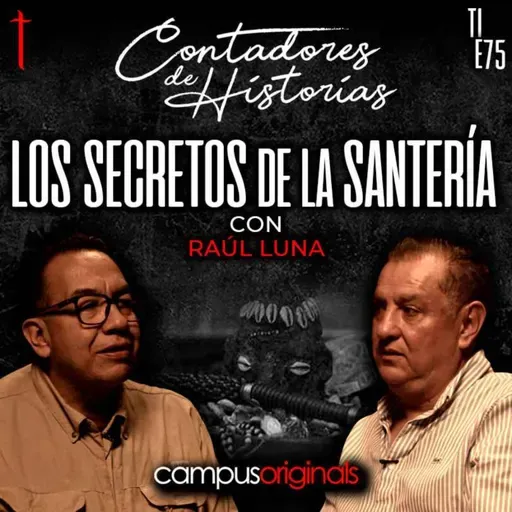 Contadores de Historias con Raúl Luna: Los secretos de la Santeria