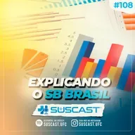 SUSCAST- #108 SB Brasil