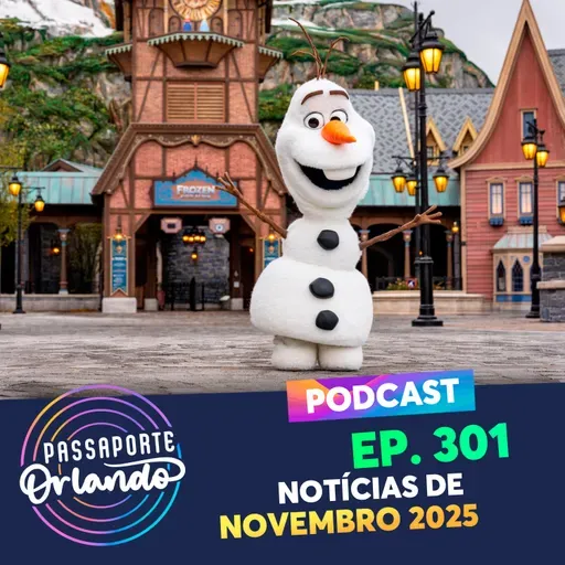 Passaporte Orlando Ep. 301 - Notícias de Novembro/2025