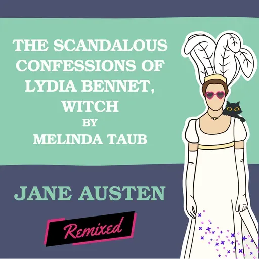 The Scandalous Confessions of Lydia Bennet, Witch by Melinda Taub