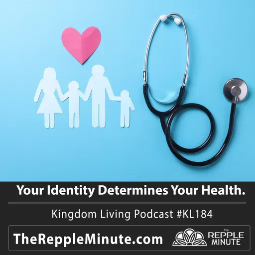 Your Identity Determines Your Health | Kingdom Living Biblical Encouragement Podcast