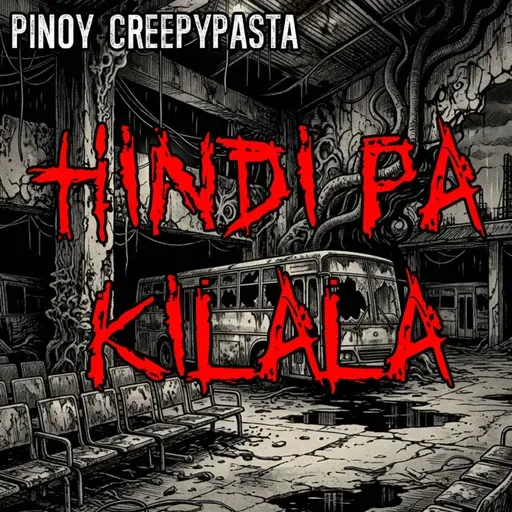 HINDI PA KILALA - Pinoy Creepypasta
