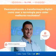Como usar a tecnologia para melhores resultados? | Otávio Argenton, da SoftwareOne Brasil | #195