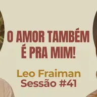 O Amor Também é Para Mim com Léo Fraiman - Parece Terapia | Sessão #41
