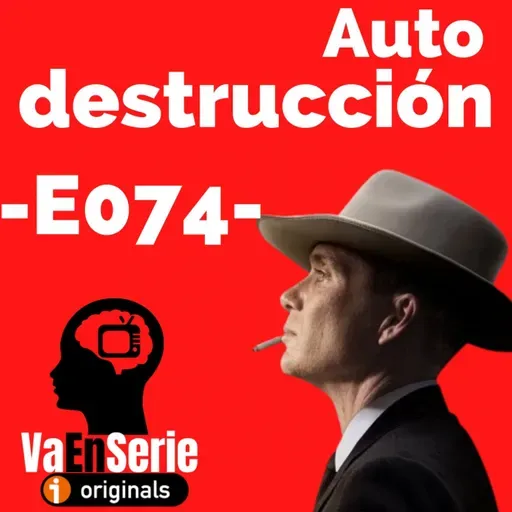 Autodestrucción (Opennheimer) -E074-