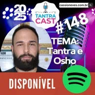 TantraCast 2025 - Episódio #148 - Tantra e Osho