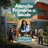 Ep. 132 - Atenção Primária a Saúde