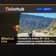 Bikehub Live - Travessia do Andes, SP - RJ e especulações no pelotão World Tour