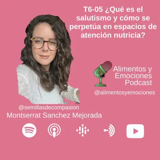 Alimentos y Emociones - T06-05 ¿Qué es el salutismo y cómo se perpetúa en espacios de atención nutricia?