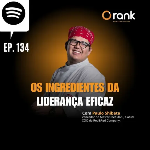#134 OS INGREDIENTES DA LIDERANÇA EFICAZ