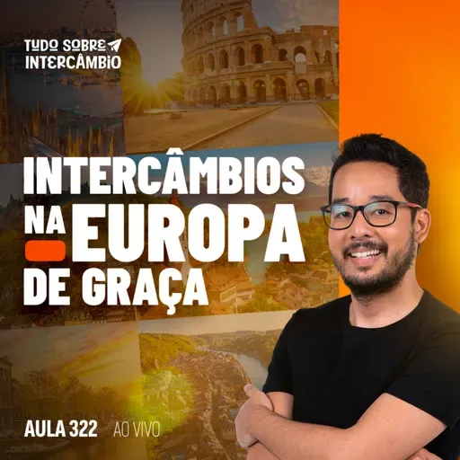 Tudo Sobre Intercâmbio 322 - Como fazer um intercâmbio gratuito na Europa