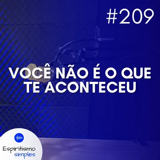 #209 - Você não é o que te aconteceu