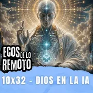 ¿Y si Dios está en la IA? Más allá de los límites de la máquina - EDLR 10x32
