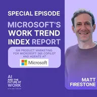 Special Episode: Inside the 2026 Work Trend Index with Matt Firestone, General Manager for Microsoft 365 Copilot and Agents