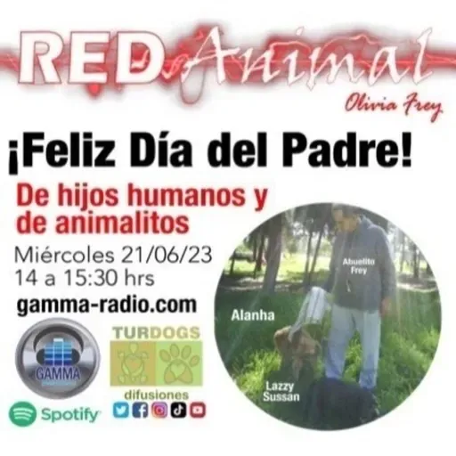 RED ANIMAL CON OLIVIA FREY/FELIZ DÌA DEL PADRE DE HUMANOS Y ESPECIE ANIMAL