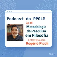 Ep. 86 - Metodologia da Pesquisa em Filosofia. Entrevista com Rogério Picoli