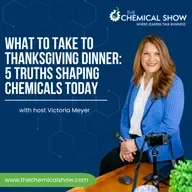 What to Take to Thanksgiving Dinner: 5 Truths Shaping the Chemical Industry - Ep. 243