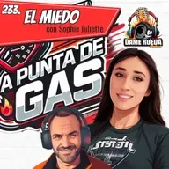 233. A Punta de gas: El miedo (con Sophie Juliette)