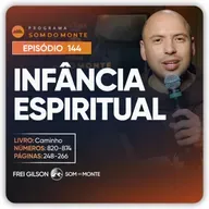 A infância espiritual | Caminho, Sulco e Forja | #144
