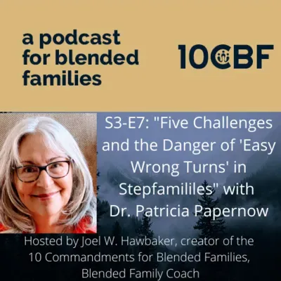 S3 E7 - "Five Challenges and the Danger of 'Easy Wrong Turns' for Stepfamilies" with Patricia Papernow