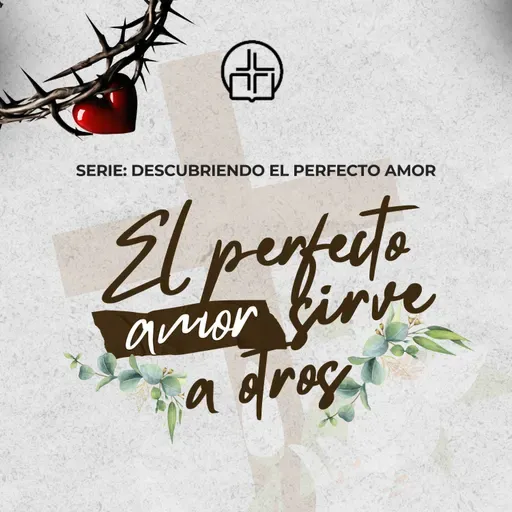 El amor sirve a otros - Ps. Pepe Mendoza