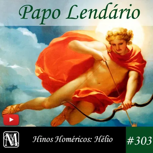 Papo Lendário #303 - Hinos Homéricos: Hélio