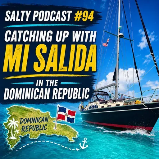 Sailing to Luperon Dominican Republic Safely | Salty Podcast #94