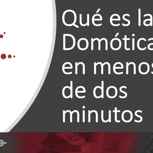 20210702 Qué es la domótica explicado en menos de dos minutos