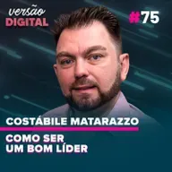 Versão Digital #75 - Como ser um bom líder? (Costábile Matarazzo)