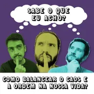#061 - Como balancear o caos e a ordem na nossa vida?